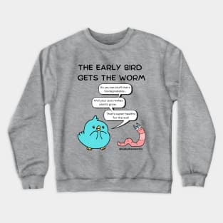 The Early Bird Gets The Worm Crewneck Sweatshirt